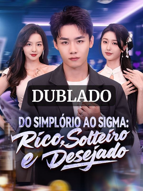 DO SIMPLÓRIO AO SIGMA RICO SOLTEIRO E DESEJADO